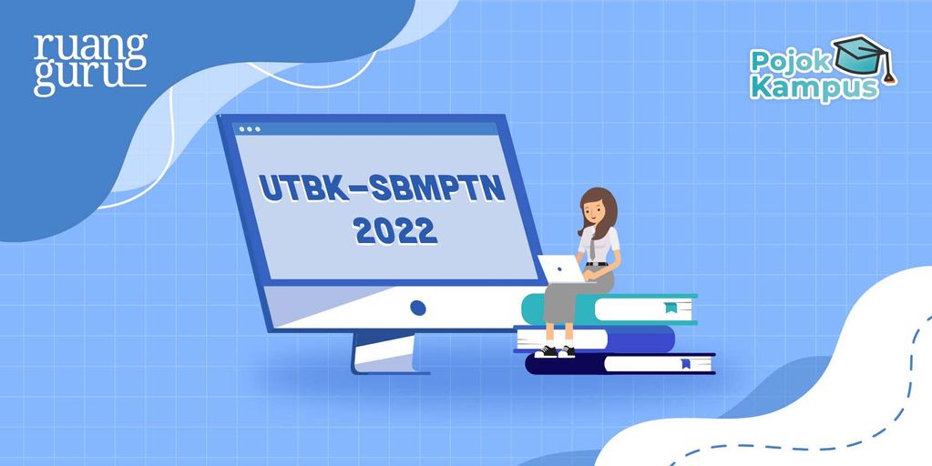 Lengkap! Info UTBK-SBMPTN 2022: Jadwal, Materi, Syarat, Dan Tahapannya